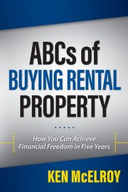 ABCs of Buying Rental Property, McElroy Ken