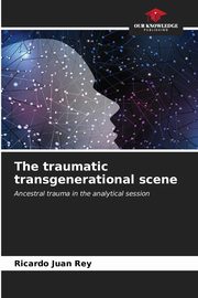 The traumatic transgenerational scene, Rey Ricardo Juan