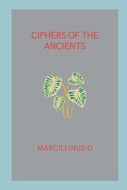 Ciphers of the Ancients, O Marcillinus