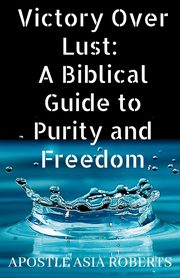 Victory Over Lust, Roberts Apostle Asia