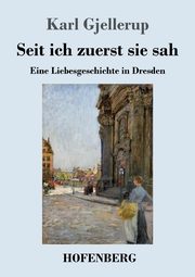 Seit ich zuerst sie sah, Gjellerup Karl