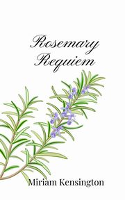Rosemary Requiem, Kensington Miriam