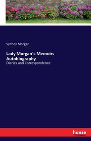 Lady Morgans Memoirs Autobiography, Morgan Sydney