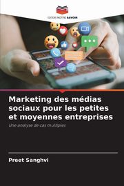 Marketing des mdias sociaux pour les petites et moyennes entreprises, Sanghvi Preet
