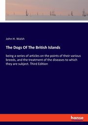 The Dogs Of The British Islands, Walsh John H.