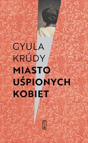 ksiazka tytu: Miasto upionych kobiet autor: Krdy Gyula