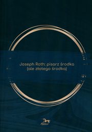Joseph Roth: pisarz rodka (ale zotego rodka), 