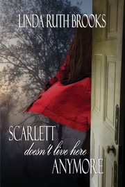 Scarlett doesn't live here anymore, Brooks Linda Ruth