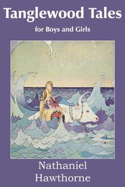 Tanglewood Tales, Hawthorne Nathaniel