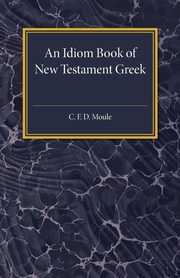 An Idiom Book Of New Testament Greek, Moule C. F. D.