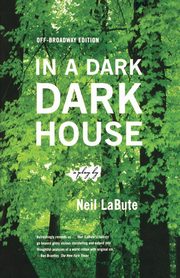 In a Dark Dark House, LaBute Neil