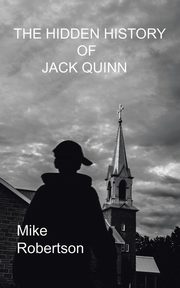 The Hidden History of Jack Quinn, Robertson Mike