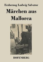 Mrchen aus Mallorca, Salvator Erzherzog Ludwig