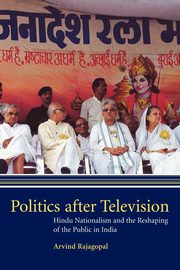 Politics After Television, Rajagopal Arvind