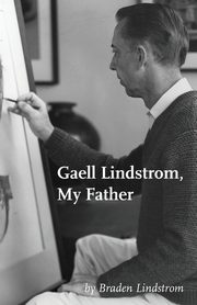 Gaell Lindstrom, My Father, Lindstrom Braden
