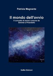 Il mondo dell'ovvio. Il concetto di senso comune da Simmel a Pirandello, Magnante Patrizia