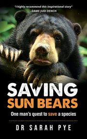 Saving Sun Bears, Pye Sarah R
