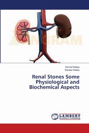 Renal Stones Some Physiological and Biochemical Aspects, Kakey Esmail