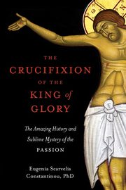 The Crucifixion of the King of Glory, Constantinou Eugenia  Scarvelis