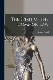 The Spirit of the Common Law, Pound Roscoe