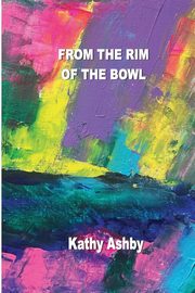 From the Rim of the Bowl, Ashby Kathy