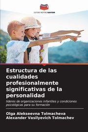 Estructura de las cualidades profesionalmente significativas de la personalidad, Tolmacheva Olga Alekseevna