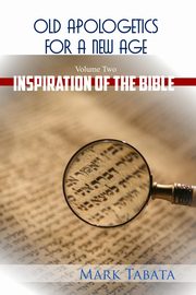 Old Apologetics for a New Age (Volume Two), Tabata Mark