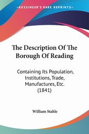 The Description Of The Borough Of Reading, Stahle William