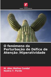 O fenmeno da Perturba?o de Dfice de Aten?o /Hiperatividade, Molina Condal M. Alex