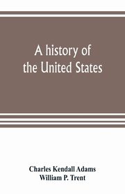 A history of the United States, Kendall Adams Charles