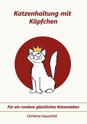 Katzenhaltung mit Kpfchen, Hauschild Christine