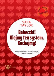 ksiazka tytu: Babeczki! Olejmy ten system Kochajmy! autor: Taylor Sara