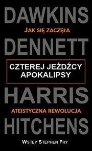 Czterej jedcy apokalipsy Jak si zacza ateistyczna rewolucja, Dawkins Richard, Dennett Daniel C., Harris Sam