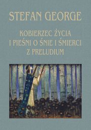 Kobierzec ycia i Pieni o nie i mierci z Preludium, George Stefan