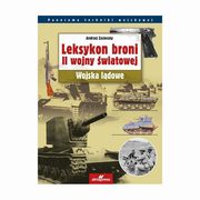 ksiazka tytu: Leksykon broni II wojny wiatowej autor: Zasieczny Andrzej