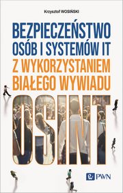 Bezpieczestwo osb i systemw IT z wykorzystaniem biaego wywiadu, Wosiski Krzysztof