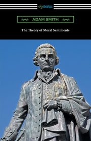The Theory of Moral Sentiments, Smith Adam