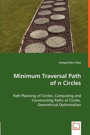 Minimum Traversal Path of n Circles - Path Planning of Circles, Computing and Constructing Paths of Circles,, Chou Chang-Chien