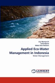 Applied Eco-Water Management in Indonesia, Montarcih Lily