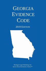 Georgia Evidence Code; 2019 Edition, Michigan Legal Publishing Ltd.