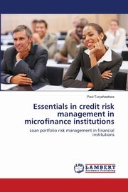Essentials in credit risk management in microfinance institutions, Turyaheebwa Paul