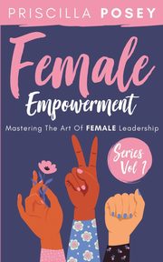 Female Empowerment Series Vol. 1, Posey Priscilla
