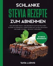 Schlanke Stevia Rezepte zum Abnehmen, Ludwig Tanja