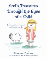 God's Treasures Through the Eyes of a Child, Fulcher Barbara