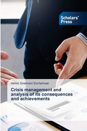 Crisis management and analysis of its consequences and achievements, Sochelmaei Hamid Soleimani