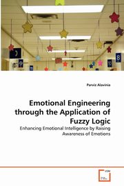 Emotional Engineering through the Application of Fuzzy Logic, Alavinia Parviz