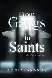 From Gangs to Saints, SANJAYANANDA