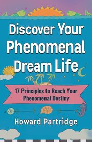 Discover Your Phenomenal Dream Life, Partridge Howard