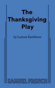 THE THANKSGIVING PLAY, FastHorse Larissa