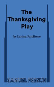 THE THANKSGIVING PLAY, FastHorse Larissa